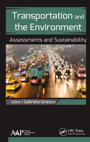 Transportation and the Environment: Assessments and Sustainability de Gabriela Ionescu