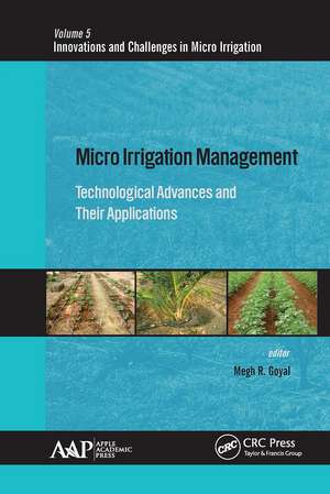 Micro Irrigation Management: Technological Advances and Their Applications de Megh R. Goyal