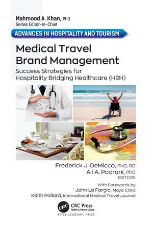 Medical Travel Brand Management: Success Strategies for Hospitality Bridging Healthcare (H2H) de Frederick J. DeMicco