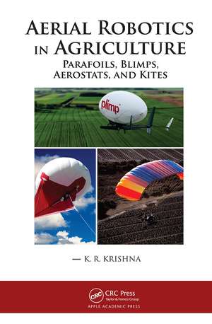 Aerial Robotics in Agriculture: Parafoils, Blimps, Aerostats, and Kites de K. R. Krishna