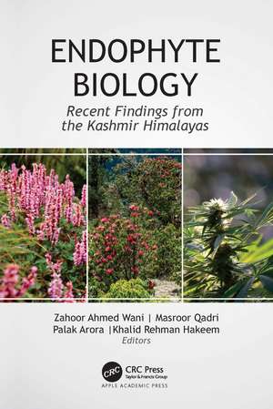 Endophyte Biology: Recent Findings from the Kashmir Himalayas de Zahoor Ahmed Wani