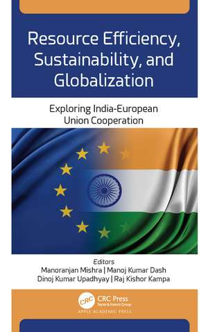 Resource Efficiency, Sustainability, and Globalization: Exploring India-European Union Cooperation de Manoranjan Mishra