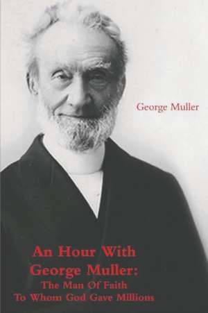 An Hour With George Muller de George Muller