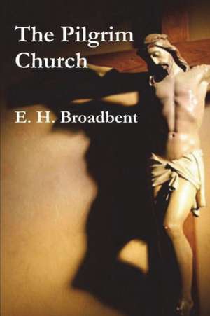 The Pilgrim Church de E. H. Broadbent