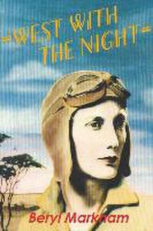 West with the Night de Beryl Markham