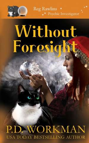 Without Foresight de P. D. Workman