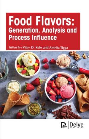 Food Flavors: Generation, Analysis and Process Influence de Vijay D Kele