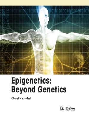 Epigenetics: Beyond Genetics de Cheryl Natividad