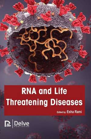 RNA and Life Threatening Diseases de Esha Rami