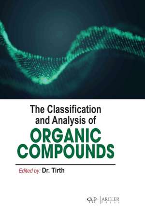 The Classification and Analysis of Organic Compounds de Tirth Tirth