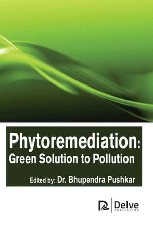 Phytoremediation: Green Solution to Pollution de Bhupendra Pushkar