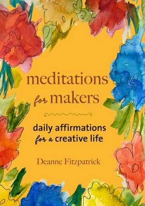 Meditations for Makers de Deanne Fitzpatrick