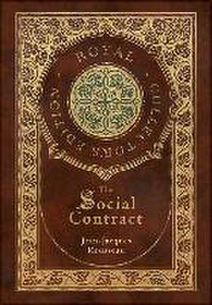 Social Contract (Royal Collector's Edition) (Annotated) (Case Laminate Hardcover with Jacket) de Jean-Jacques Rousseau