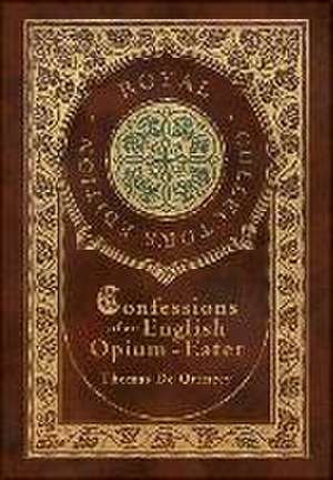 Confessions of an English Opium-Eater (Royal Collector's Edition) (Case Laminate Hardcover with Jacket) de Thomas De Quincey