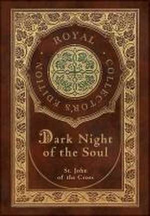 Dark Night of the Soul (Royal Collector's Edition) (Annotated) (Case Laminate Hardcover with Jacket) de St John Of The Cross