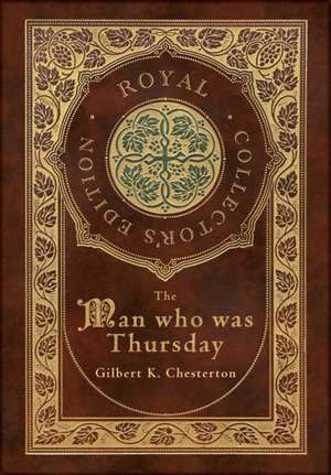 The Man Who Was Thursday (Royal Collector's Edition) (Case Laminate Hardcover with Jacket) de Gilbert K Chesterton