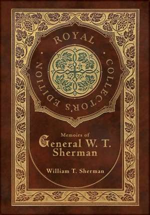 Memoirs of General W. T. Sherman (Royal Collector's Edition) (Case Laminate Hardcover with Jacket) de William T Sherman