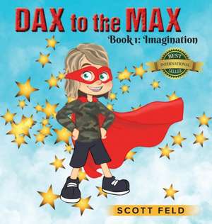 Dax to the Max de Scott Feld