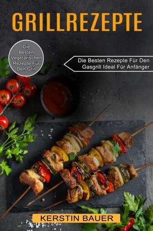 Grillrezepte de Kerstin Bauer