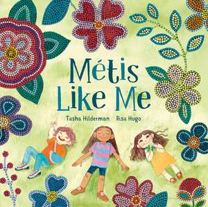 Metis Like Me de Tasha Hilderman