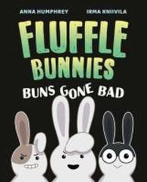 Buns Gone Bad (Fluffle Bunnies, Book #1) de Anna Humphrey