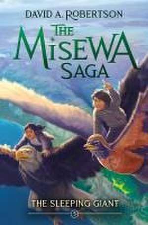 The Sleeping Giant: The Misewa Saga, Book Five de David A. Robertson