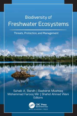 Biodiversity of Freshwater Ecosystems: Threats, Protection, and Management de Suhaib A. Bandh