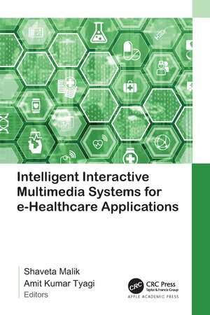 Intelligent Interactive Multimedia Systems for e-Healthcare Applications de Shaveta Malik