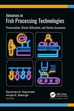 Advances in Fish Processing Technologies: Preservation, Waste Utilization, and Safety Assurance de Ranendra K. Majumder