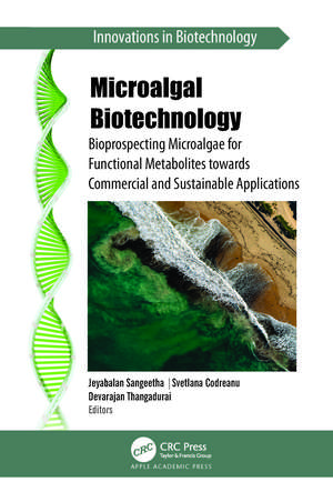 Microalgal Biotechnology: Bioprospecting Microalgae for Functional Metabolites towards Commercial and Sustainable Applications de Jeyabalan Sangeetha