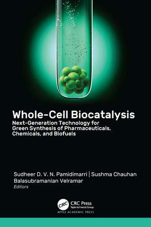 Whole-Cell Biocatalysis: Next-Generation Technology for Green Synthesis of Pharmaceutical, Chemicals, and Biofuels de Sudheer D. V. N. Pamidimarri