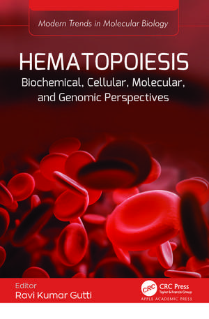 Hematopoiesis: Biochemical, Cellular, Molecular, and Genomic Perspectives de Ravi Kumar Gutti