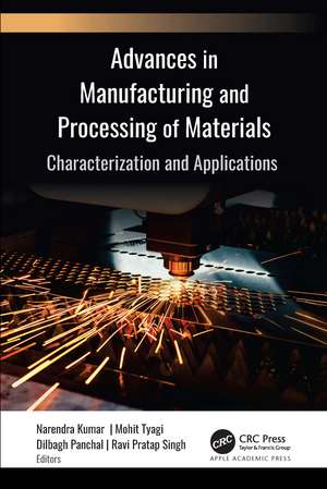 Advances in Manufacturing and Processing of Materials: Characterization and Applications de Narendra Kumar