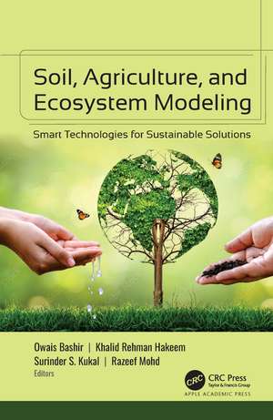 Soil, Agriculture, and Ecosystem Modeling: Smart Technologies for Sustainable Solutions de Owais Bashir