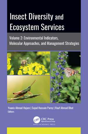 Insect Diversity and Ecosystem Services: Volume 2: Environmental Indicators, Molecular Approaches, and Management Strategies de Younis Ahmad Hajam