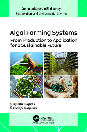 Algal Farming Systems: From Production to Application for a Sustainable Future de Jeyabalan Sangeetha