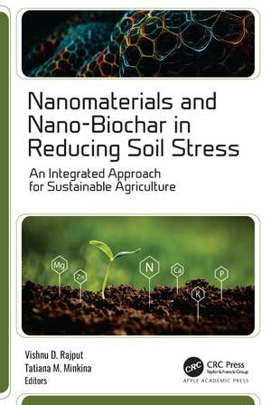 Nanomaterials and Nano-Biochar in Reducing Soil Stress: An Integrated Approach for Sustainable Agriculture de Vishnu D. Rajput