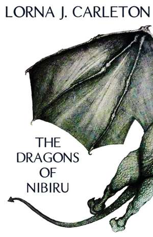 The Dragons of Nibiru de Lorna J. Carleton