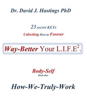 23 Secret Keys unlocking How-to Forever Way Better Your L.I.F.E.: Tactics (Book-three) de David J. Hastings