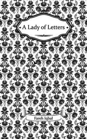 A Lady of Letters de Fareh Iqbal