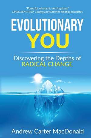 Evolutionary You: Discovering the Depths of Radical Change de Andrew Carter MacDonald