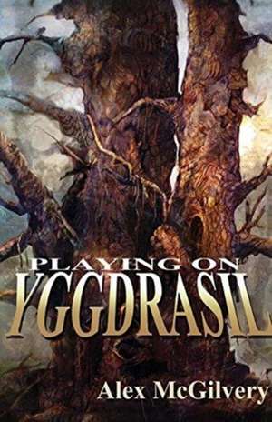 Playing on Yggdrasil de Alex McGilvery