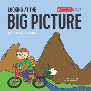 Looking at the Big Picture: Holistic Thinking Kids de Kristy Hammill