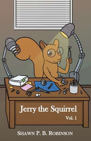 Jerry the Squirrel de Shawn P. B. Robinson