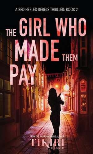 The Girl Who Made Them Pay de Tikiri Herath