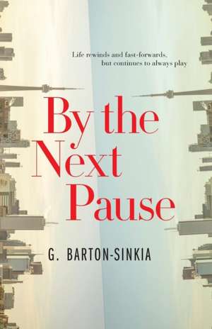 By The Next Pause de G. Barton-Sinkia