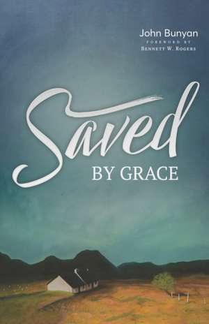 Saved by Grace de John Bunyan