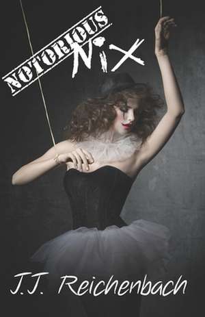 Notorious Nix: Book Two de J. J. Reichenbach