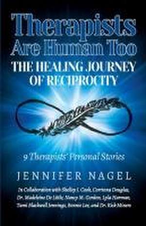 Therapists Are Human Too The Healing Journey of Reciprocity de Jennifer Nagel