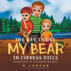 The Day I Lost My Bear In Cypress Hills de M. Larson